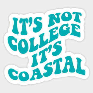 Coastal Carolina It’s Not College It’s Coastal Sticker